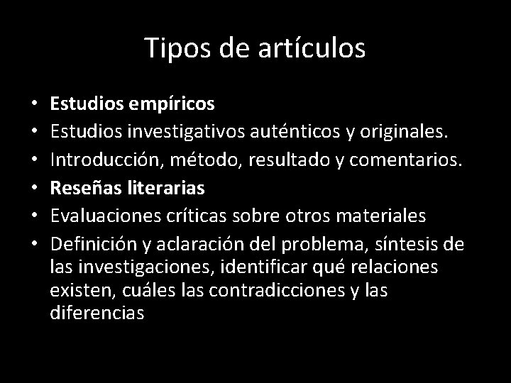 Tipos de artículos • • • Estudios empíricos Estudios investigativos auténticos y originales. Introducción,