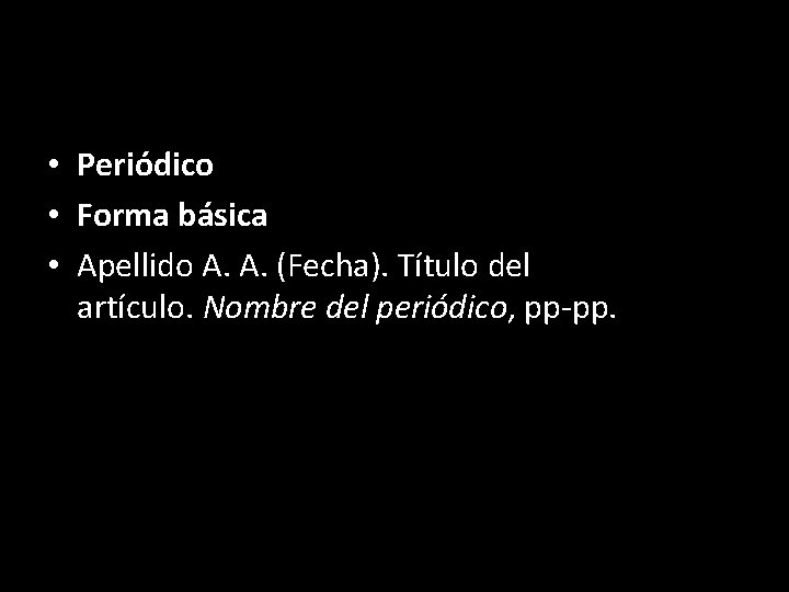  • Periódico • Forma básica • Apellido A. A. (Fecha). Título del artículo.