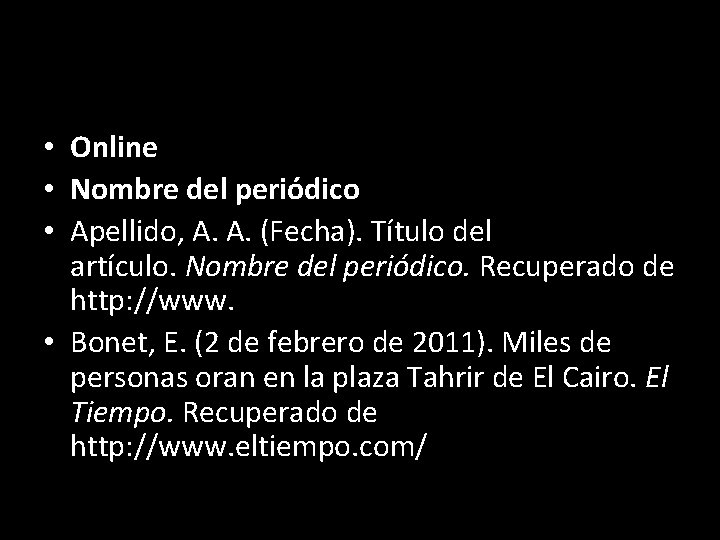  • Online • Nombre del periódico • Apellido, A. A. (Fecha). Título del