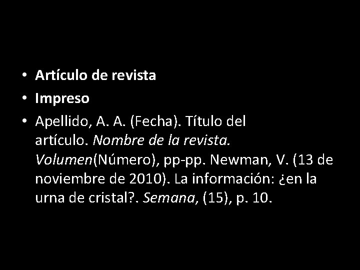  • Artículo de revista • Impreso • Apellido, A. A. (Fecha). Título del