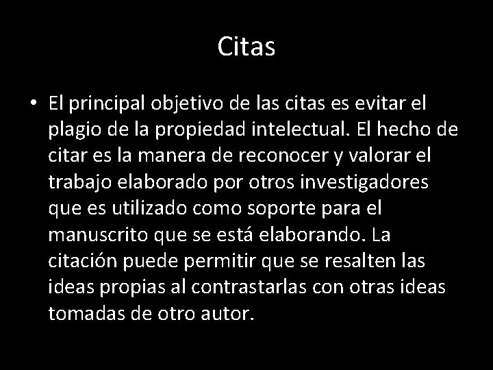 Citas • El principal objetivo de las citas es evitar el plagio de la