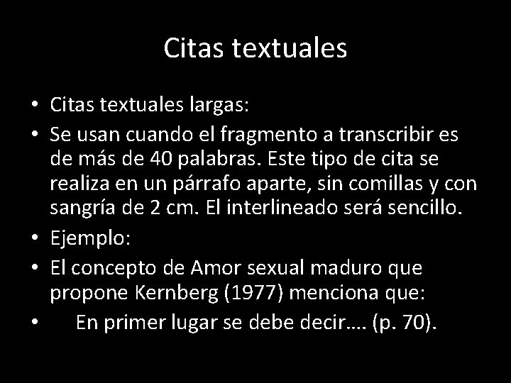 Citas textuales • Citas textuales largas: • Se usan cuando el fragmento a transcribir