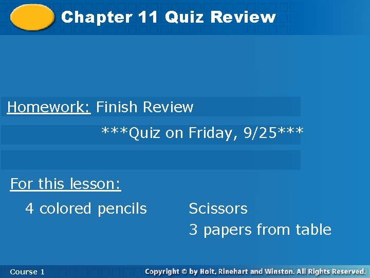 Chapter 11 Quiz Review Homework: Finish Review ***Quiz on Friday, 9/25*** For this lesson: