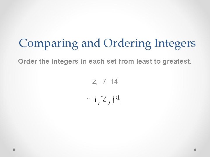 Comparing and Ordering Integers Order the integers in each set from least to greatest.