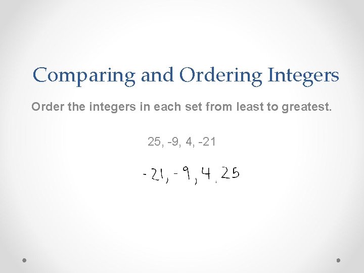 Comparing and Ordering Integers Order the integers in each set from least to greatest.