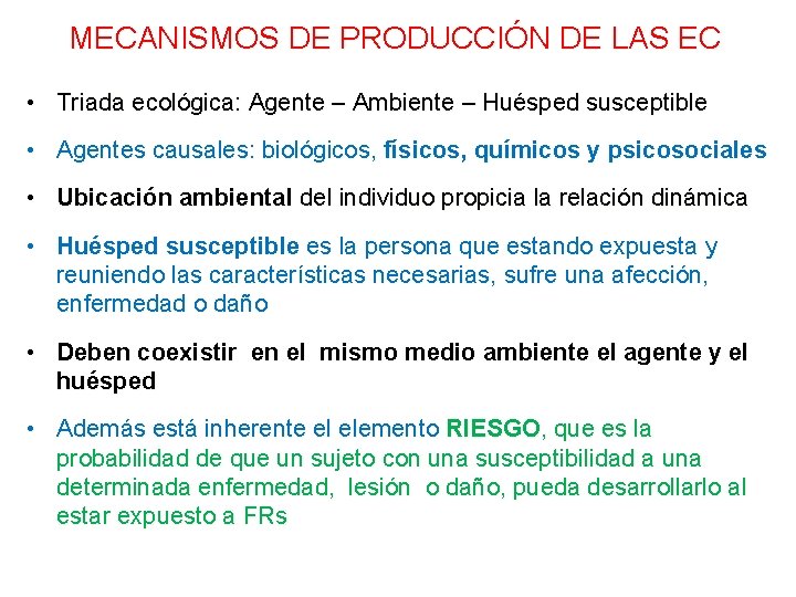 MECANISMOS DE PRODUCCIÓN DE LAS EC • Triada ecológica: Agente – Ambiente – Huésped