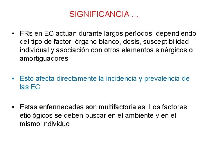 SIGNIFICANCIA … • FRs en EC actúan durante largos períodos, dependiendo del tipo de