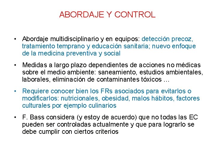 ABORDAJE Y CONTROL • Abordaje multidisciplinario y en equipos: detección precoz, tratamiento temprano y