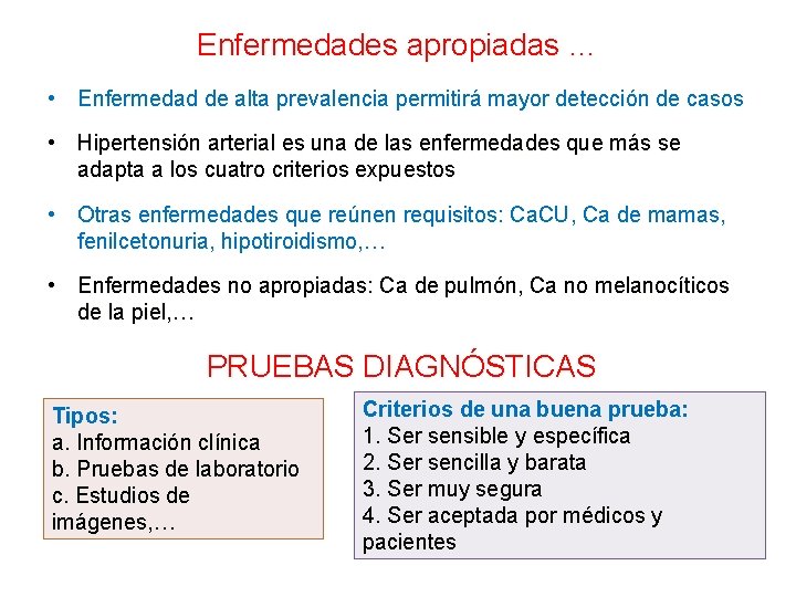 Enfermedades apropiadas … • Enfermedad de alta prevalencia permitirá mayor detección de casos •