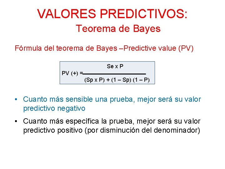 VALORES PREDICTIVOS: Teorema de Bayes Fórmula del teorema de Bayes –Predictive value (PV) Se