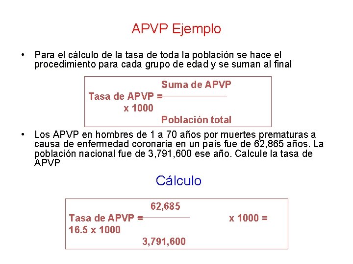 APVP Ejemplo • Para el cálculo de la tasa de toda la población se