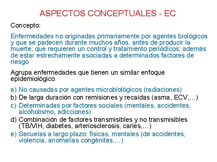 ASPECTOS CONCEPTUALES - EC Concepto: Enfermedades no originadas primariamente por agentes biológicos y que