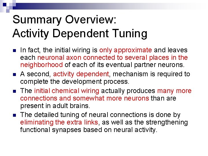 Summary Overview: Activity Dependent Tuning n n In fact, the initial wiring is only