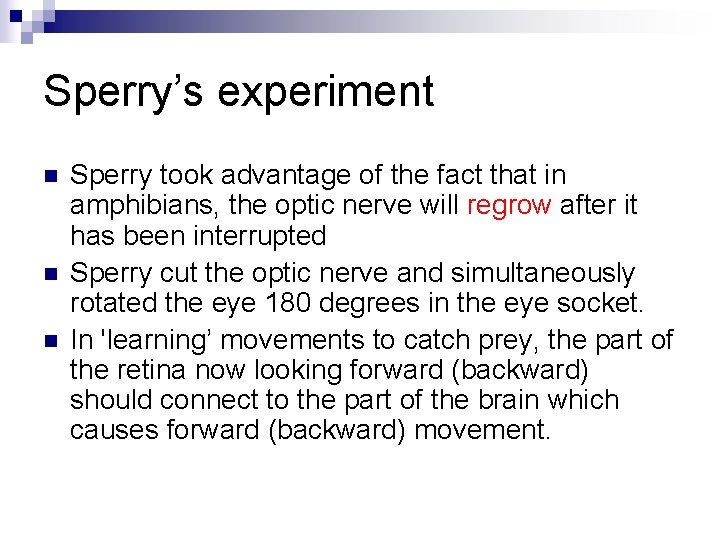Sperry’s experiment n n n Sperry took advantage of the fact that in amphibians,