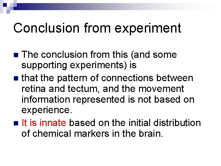 Conclusion from experiment The conclusion from this (and some supporting experiments) is n that