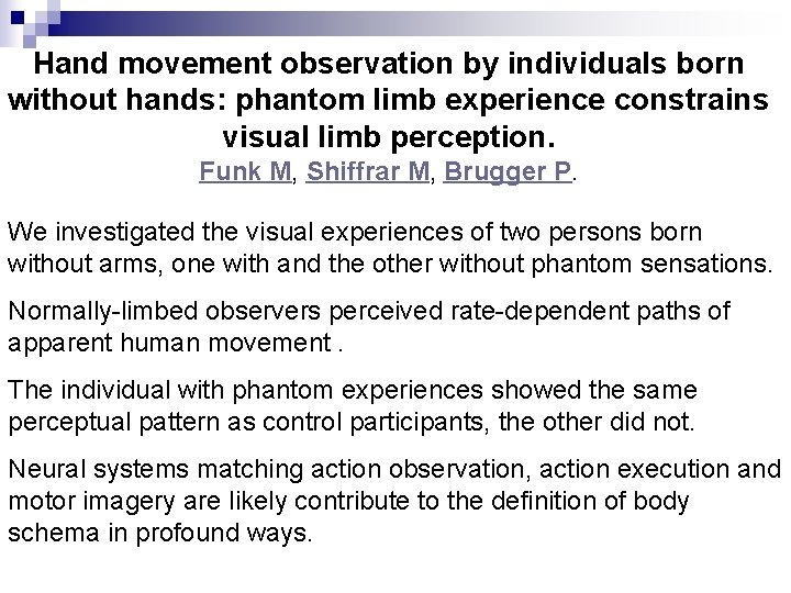 Hand movement observation by individuals born without hands: phantom limb experience constrains visual limb