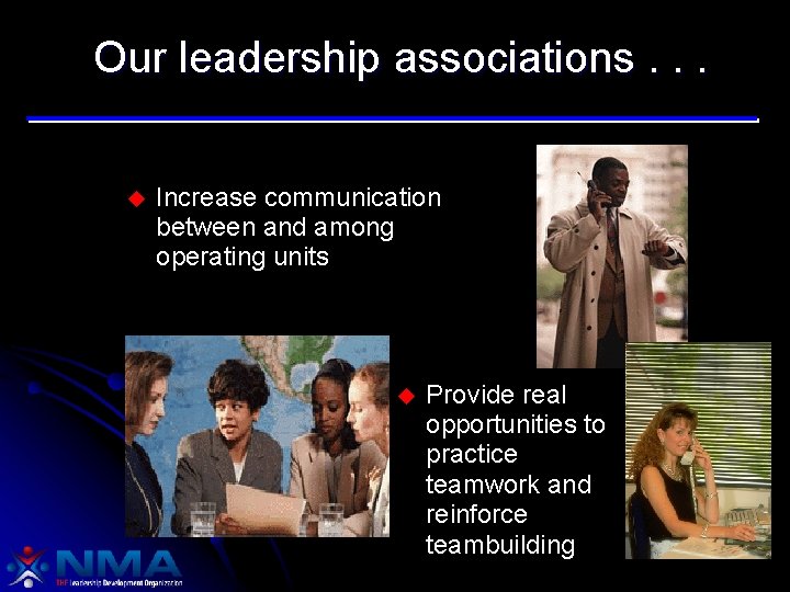 Our leadership associations. . . u Increase communication between and among operating units u