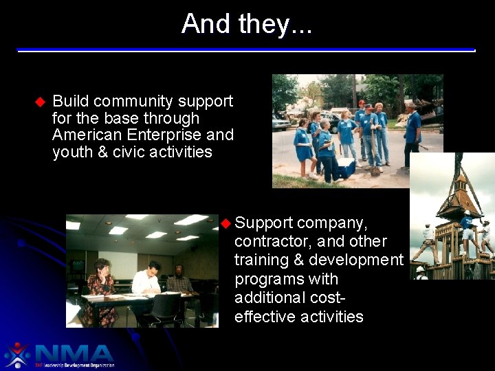 And they. . . u Build community support for the base through American Enterprise