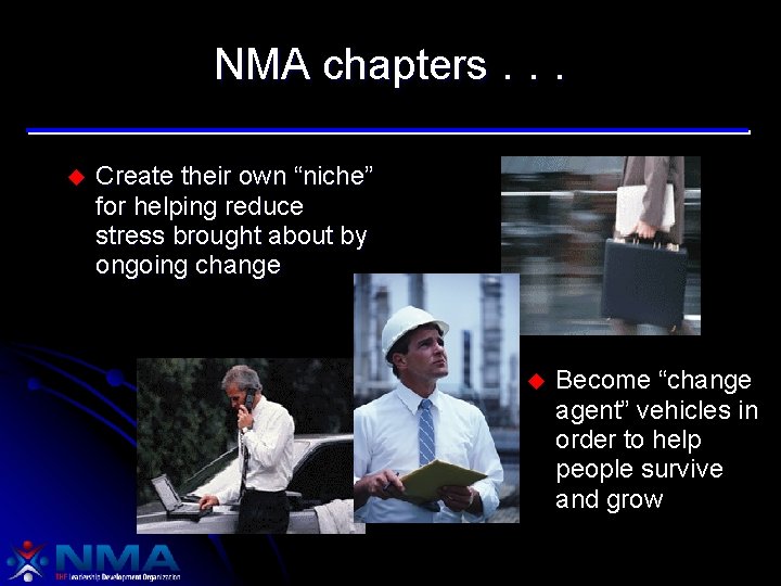 NMA chapters. . . u Create their own “niche” for helping reduce stress brought