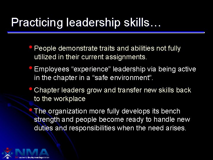 Practicing leadership skills… • People demonstrate traits and abilities not fully utilized in their