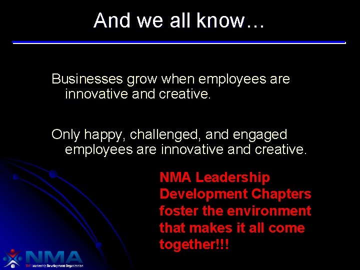 And we all know… Businesses grow when employees are innovative and creative. Only happy,