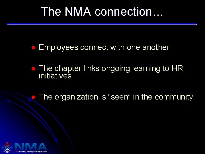 The NMA connection… l Employees connect with one another l The chapter links ongoing