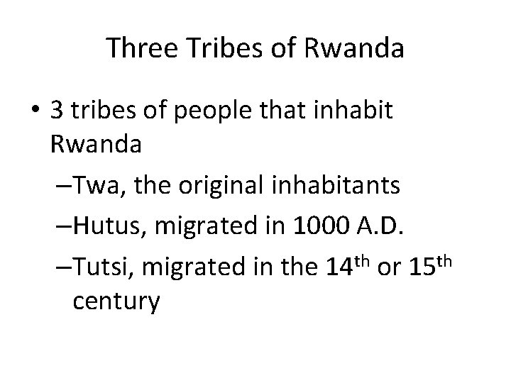 Three Tribes of Rwanda • 3 tribes of people that inhabit Rwanda –Twa, the Three Tribes of Rwanda • 3 tribes of people that inhabit Rwanda –Twa, the