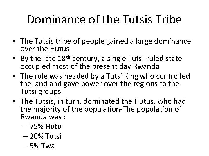 Dominance of the Tutsis Tribe • The Tutsis tribe of people gained a large Dominance of the Tutsis Tribe • The Tutsis tribe of people gained a large