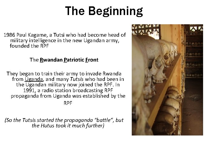 The Beginning 1986 Paul Kagame, a Tutsi who had become head of military intelligence The Beginning 1986 Paul Kagame, a Tutsi who had become head of military intelligence