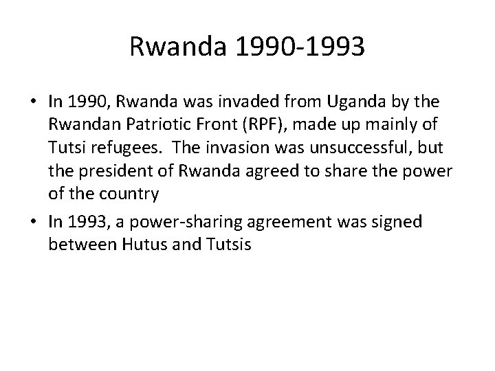 Rwanda 1990 -1993 • In 1990, Rwanda was invaded from Uganda by the Rwandan Rwanda 1990 -1993 • In 1990, Rwanda was invaded from Uganda by the Rwandan