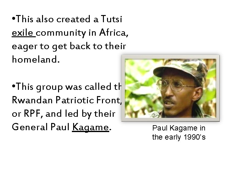 • This also created a Tutsi exile community in Africa, eager to get • This also created a Tutsi exile community in Africa, eager to get