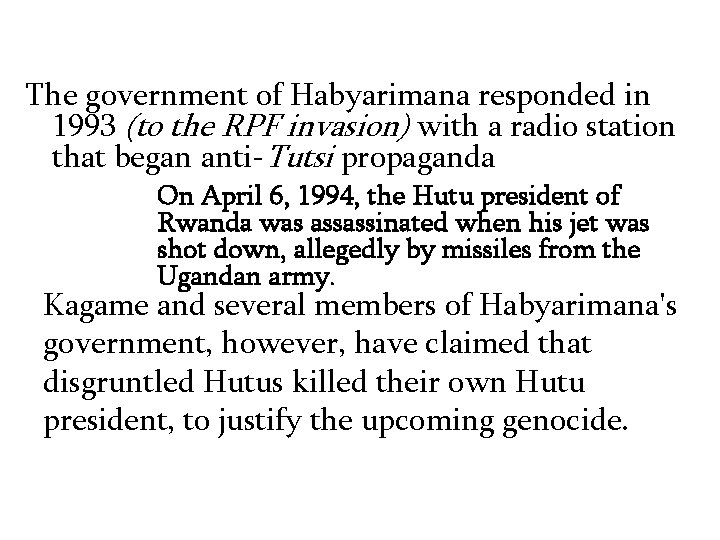 The government of Habyarimana responded in 1993 (to the RPF invasion) with a radio The government of Habyarimana responded in 1993 (to the RPF invasion) with a radio