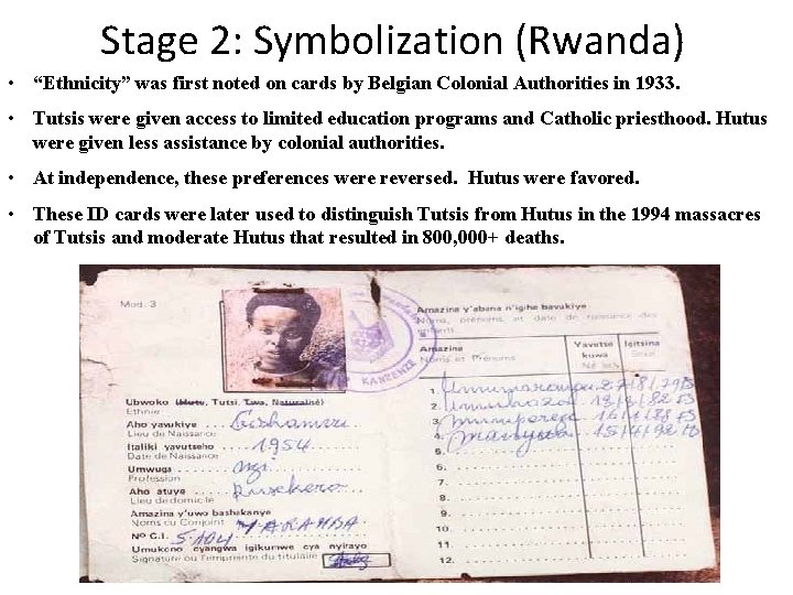 Stage 2: Symbolization (Rwanda) • “Ethnicity” was first noted on cards by Belgian Colonial Stage 2: Symbolization (Rwanda) • “Ethnicity” was first noted on cards by Belgian Colonial