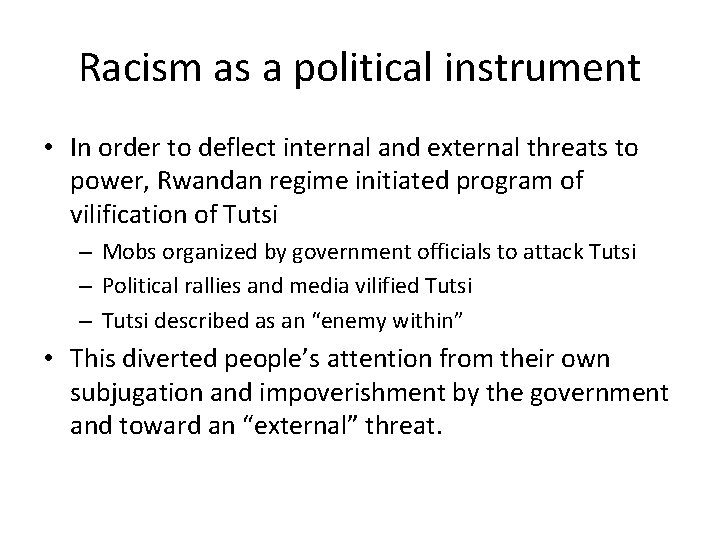 Racism as a political instrument • In order to deflect internal and external threats Racism as a political instrument • In order to deflect internal and external threats