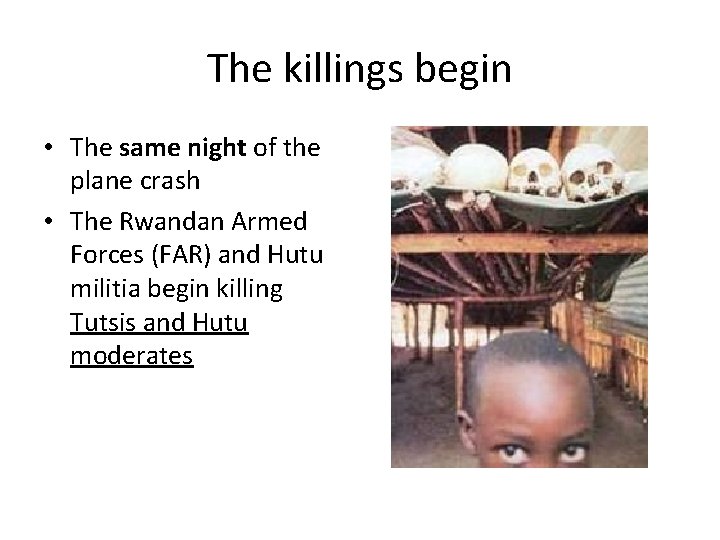 The killings begin • The same night of the plane crash • The Rwandan The killings begin • The same night of the plane crash • The Rwandan