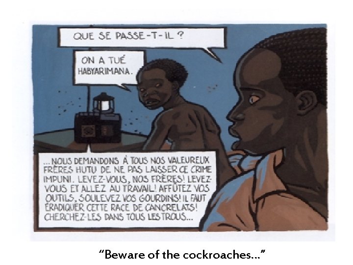 “Beware of the cockroaches…” “Beware of the cockroaches…”