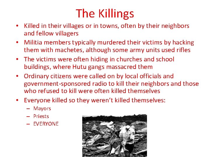 The Killings • Killed in their villages or in towns, often by their neighbors The Killings • Killed in their villages or in towns, often by their neighbors