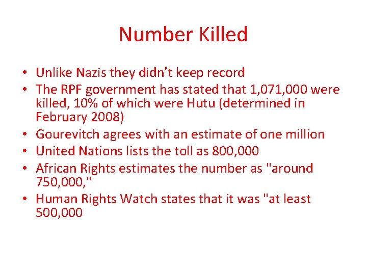 Number Killed • Unlike Nazis they didn’t keep record • The RPF government has Number Killed • Unlike Nazis they didn’t keep record • The RPF government has