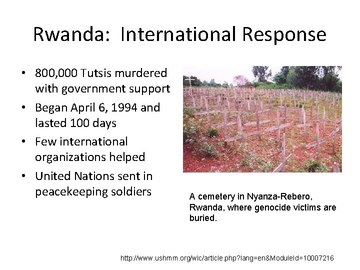 Rwanda: International Response • 800, 000 Tutsis murdered with government support • Began April Rwanda: International Response • 800, 000 Tutsis murdered with government support • Began April