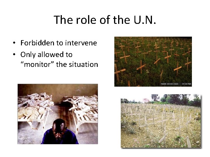 The role of the U. N. • Forbidden to intervene • Only allowed to The role of the U. N. • Forbidden to intervene • Only allowed to
