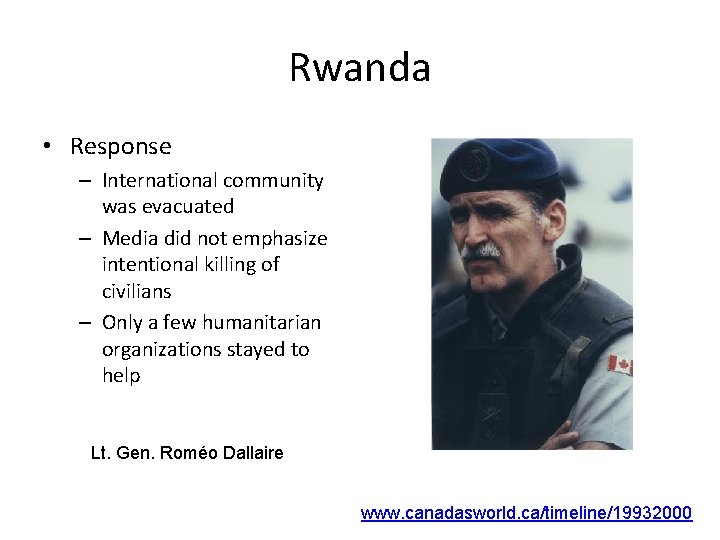 Rwanda • Response – International community was evacuated – Media did not emphasize intentional Rwanda • Response – International community was evacuated – Media did not emphasize intentional