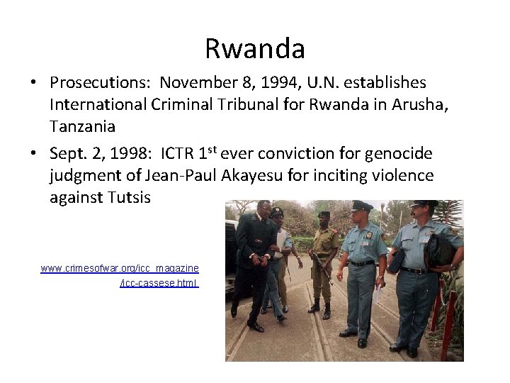 Rwanda • Prosecutions: November 8, 1994, U. N. establishes International Criminal Tribunal for Rwanda Rwanda • Prosecutions: November 8, 1994, U. N. establishes International Criminal Tribunal for Rwanda