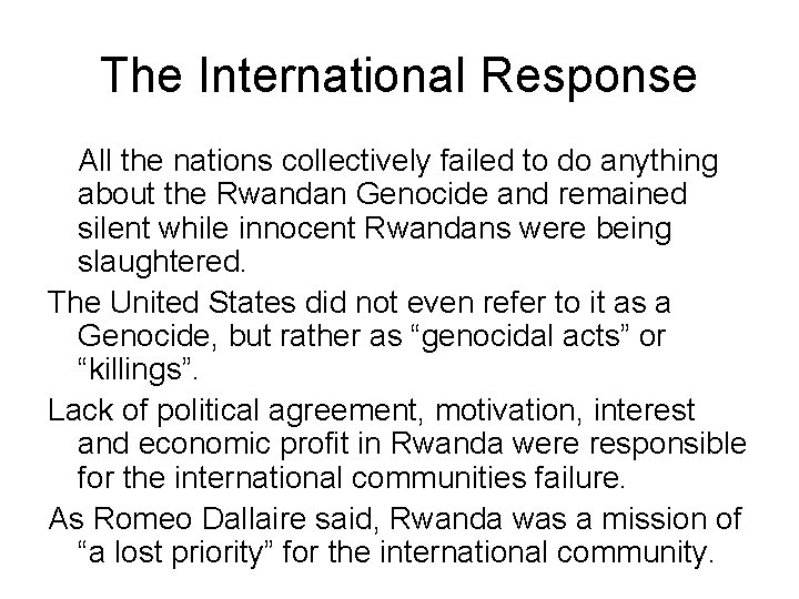 The International Response All the nations collectively failed to do anything about the Rwandan The International Response All the nations collectively failed to do anything about the Rwandan