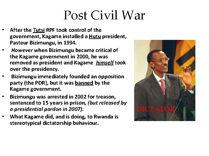Post Civil War • After the Tutsi RPF took control of the government, Kagame Post Civil War • After the Tutsi RPF took control of the government, Kagame