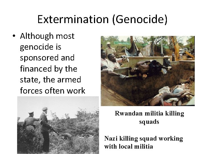 Extermination (Genocide) • Although most genocide is sponsored and financed by the state, the Extermination (Genocide) • Although most genocide is sponsored and financed by the state, the