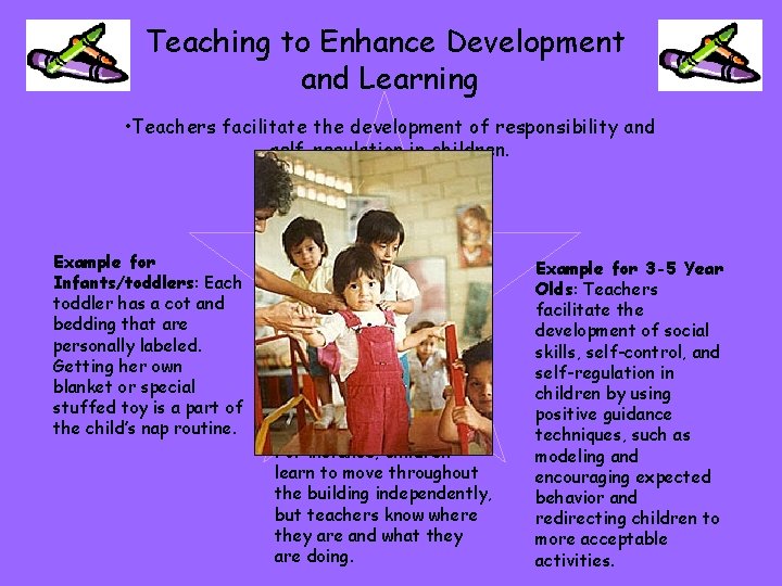 Teaching to Enhance Development and Learning • Teachers facilitate the development of responsibility and
