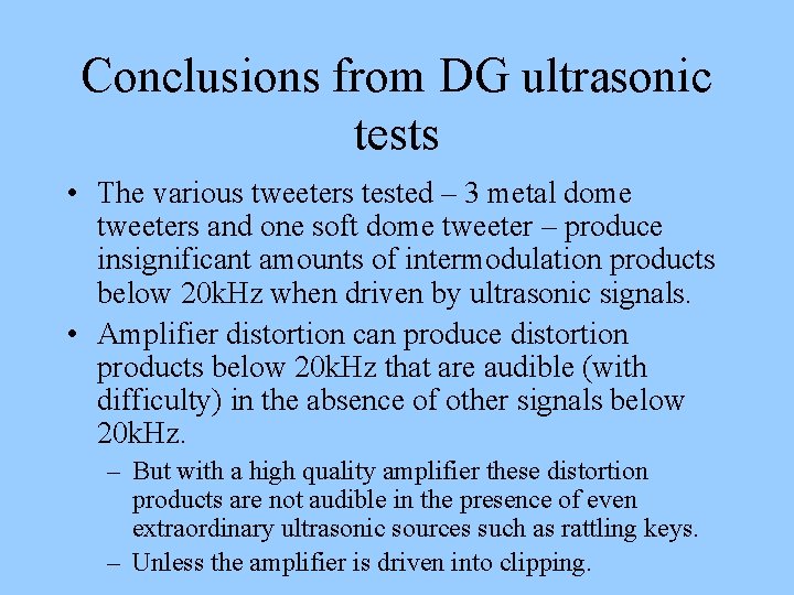 Conclusions from DG ultrasonic tests • The various tweeters tested – 3 metal dome