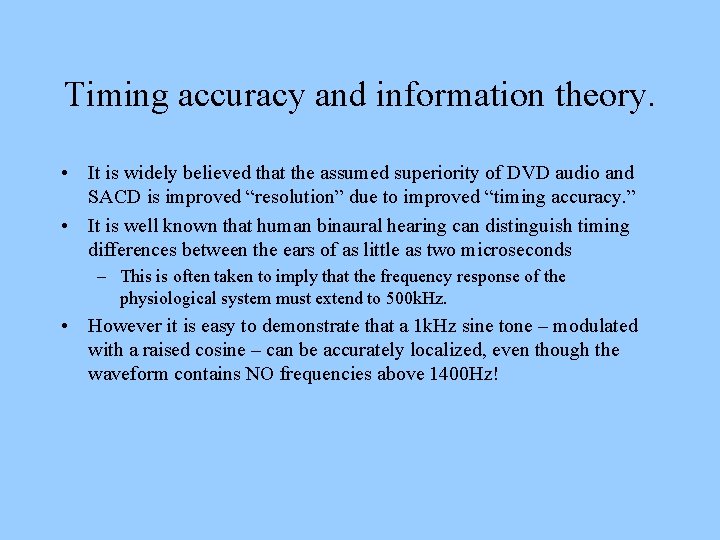 Timing accuracy and information theory. • It is widely believed that the assumed superiority