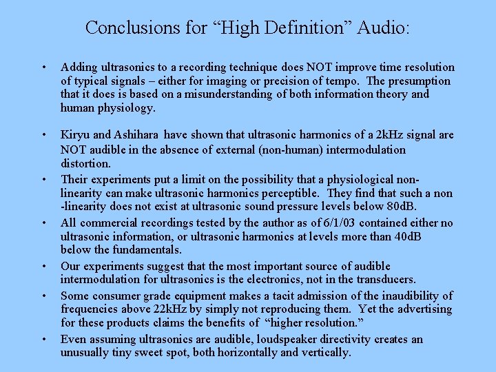 Conclusions for “High Definition” Audio: • Adding ultrasonics to a recording technique does NOT