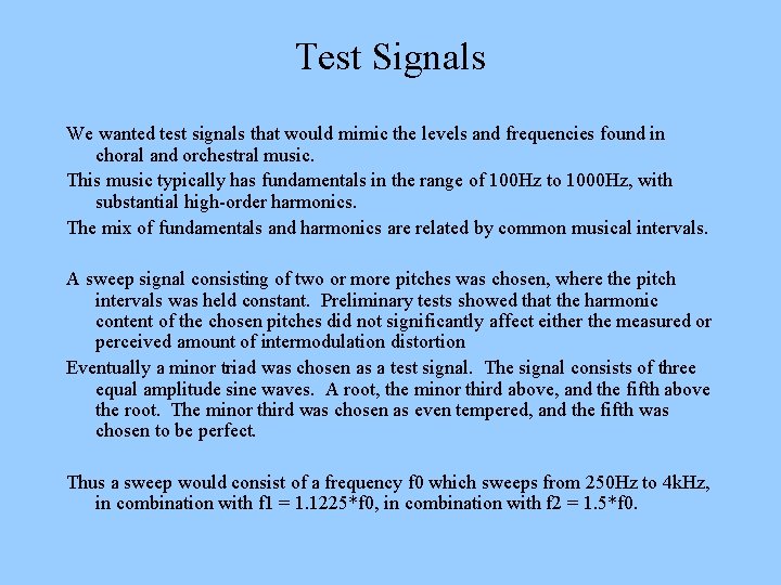 Test Signals We wanted test signals that would mimic the levels and frequencies found